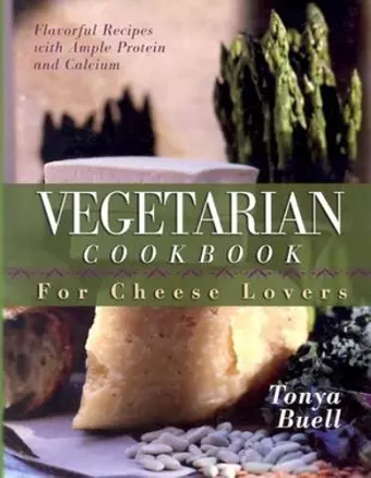 The Vegetarian Cookbook for Cheese Lovers cover