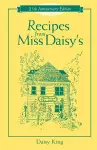 Recipes From Miss Daisy's - 25th Anniversary Edition cover