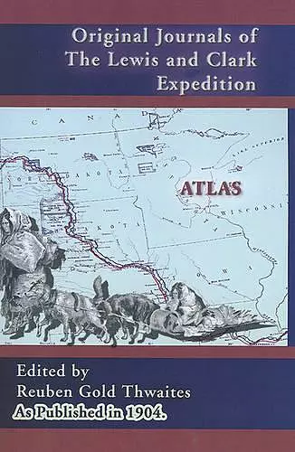 Atlas Accompanying the Original Journals of the Lewis and Clark Expedition cover