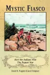 Mystic Fiasco How the Indians Won The Pequot War cover