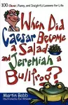 When Did Caesar Become a Salad and Jeremiah a Bullfrog? cover