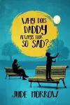 Why Does Daddy Always Look So Sad? cover