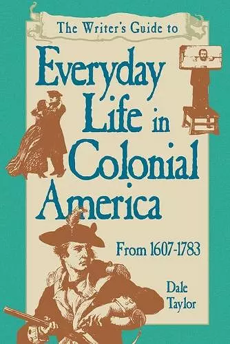 Writer's Guide To Everyday Life In Colonial America Pod Edition cover