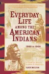 Everyday Life Among The American Indians 1800-1900 cover