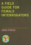 A Field Guide For Female Interrogators cover