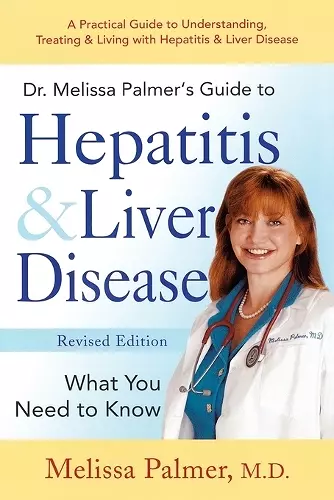 Dr. Melissa Palmer's Guide To Hepatitis and Liver Disease cover