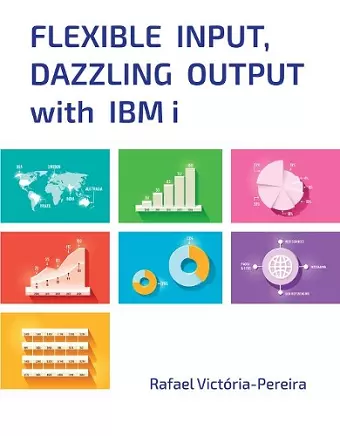 Flexible Input, Dazzling Output with IBM i cover