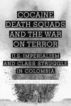 Cocaine, Death Squads, and the War on Terror cover
