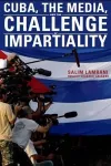 Cuba, the Media, and the Challenge of Impartiality cover