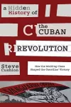 A Hidden History of the Cuban Revolution cover