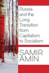 Russia and the Long Transition from Capitalism to Socialism cover