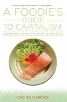 A Foodie's Guide to Capitalism cover