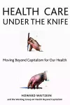 Health Care Under the Knife cover