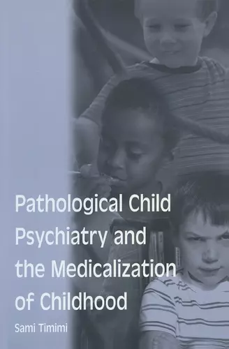 Pathological Child Psychiatry and the Medicalization of Childhood cover