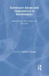 Substance Abuse and Dependence in Adolescence cover