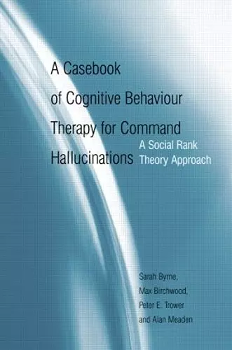 A Casebook of Cognitive Behaviour Therapy for Command Hallucinations cover