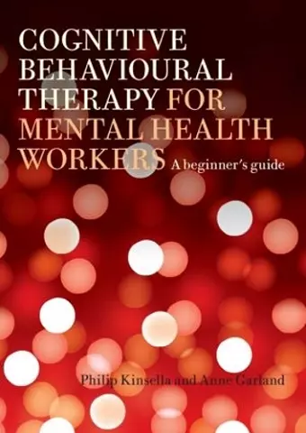 Cognitive Behavioural Therapy for Mental Health Workers cover