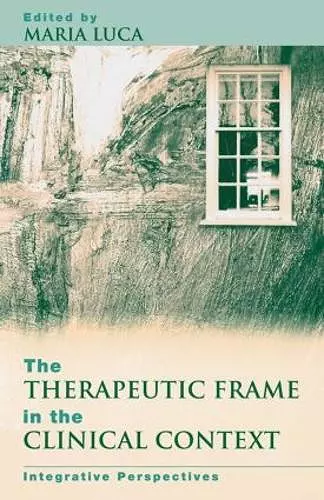 The Therapeutic Frame in the Clinical Context cover