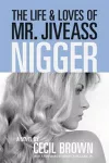 The Life and Loves of Mr. Jiveass Nigger cover