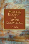 Meister Eckhart on Divine Knowledge cover