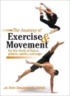 Anatomy of Exercise and Movement for the Study of Dance, Pilates, Sports, and Yoga cover