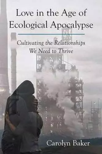 Love in the Age of Ecological Apocalypse cover