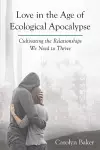 Love in the Age of Ecological Apocalypse cover