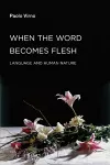 When the Word Becomes Flesh cover