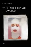 When the Sick Rule the World cover