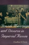 Jewish  Marriage and Divorce in Imperial Russia cover