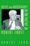 Belief and Uncertainty in the Poetry of Robert Frost cover