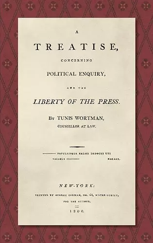 A Treatise Concerning Political Enquiry, and the Liberty of the Press [1800] cover