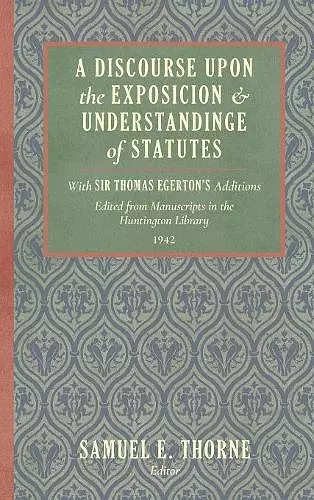 A Discourse Upon the Exposition and Understanding of Statutes cover