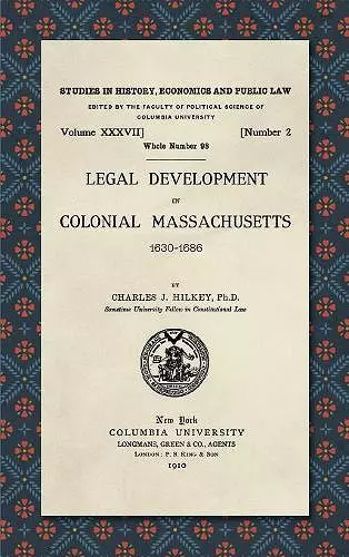 Legal Development in Colonial Massachusetts 1630-1686 cover