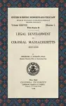 Legal Development in Colonial Massachusetts 1630-1686 cover