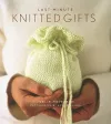 Last Minute Knitted Gifts cover