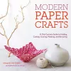 Modern Paper Crafts: A 21st-Century Guide to Folding, Cutting, Scoring, Pleating, and Recycling cover