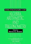 Dictionary of Algebra, Arithmetic, and Trigonometry cover