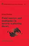 Point Sources and Multipoles in Inverse Scattering Theory cover