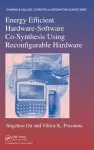 Energy Efficient Hardware-Software Co-Synthesis Using Reconfigurable Hardware cover