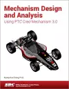 Mechanism Design and Analysis Using Creo Mechanism 3.0 cover