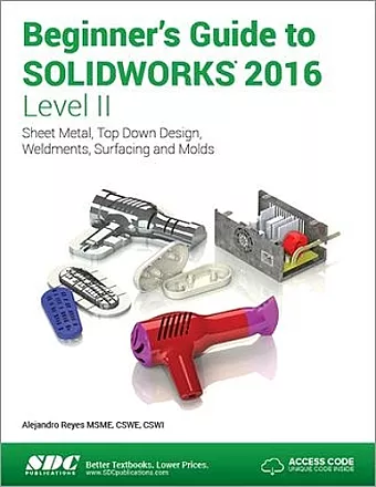 Beginner's Guide to SOLIDWORKS 2016 - Level II (Including unique access code) cover