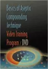 Basics of Aseptic Compounding Technique Video Training Program DVD and Workbook cover