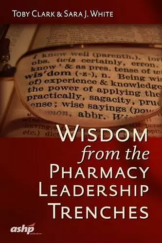 Wisdom from the Pharmacy Leadership Trenches cover