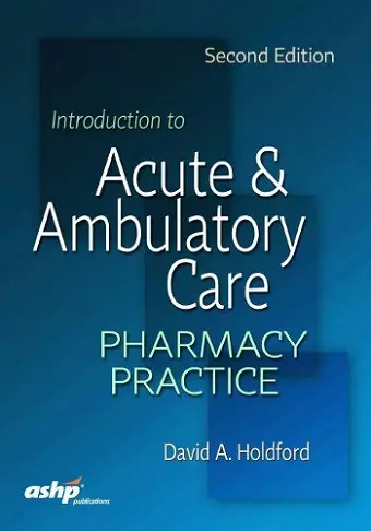 Introduction to Acute & Ambulatory Care Pharmacy Practice cover