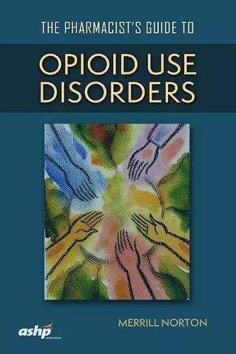 The Pharmacist’s Guide to Opioid Use Disorders cover