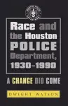 Race and the Houston Police Department, 1930-1990 cover