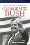 The Rhetorical Presidency of George H. W. Bush cover