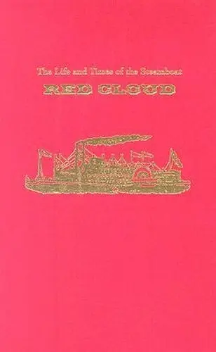 The Life and Times of the Steamboat Red Cloud cover