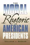 The Moral Rhetoric of American Presidents cover